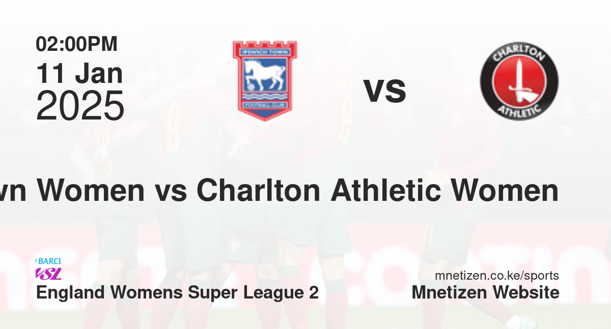 Ipswich Town Women vs Charlton Athletic Women | 11 Jan 2025 Match