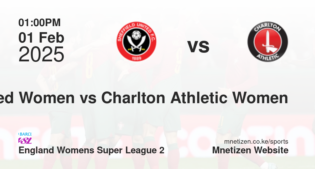 Sheffield United Women vs Charlton Athletic Women | 01 Feb 2025 Match