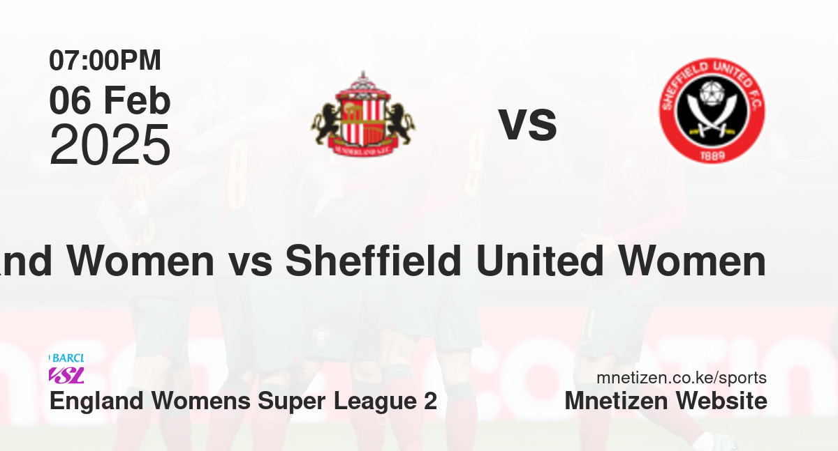 Sunderland Women vs Sheffield United Women | 06 Feb 2025 Match