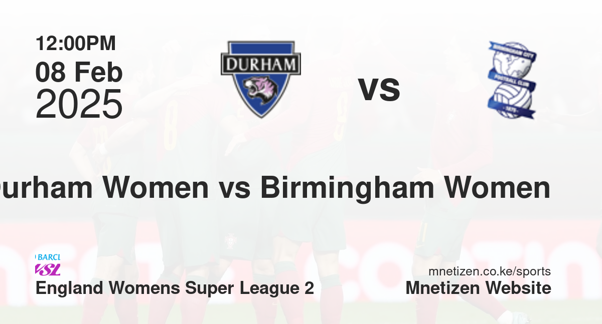 Durham Women vs Birmingham City Women | 08 Feb 2025 Match