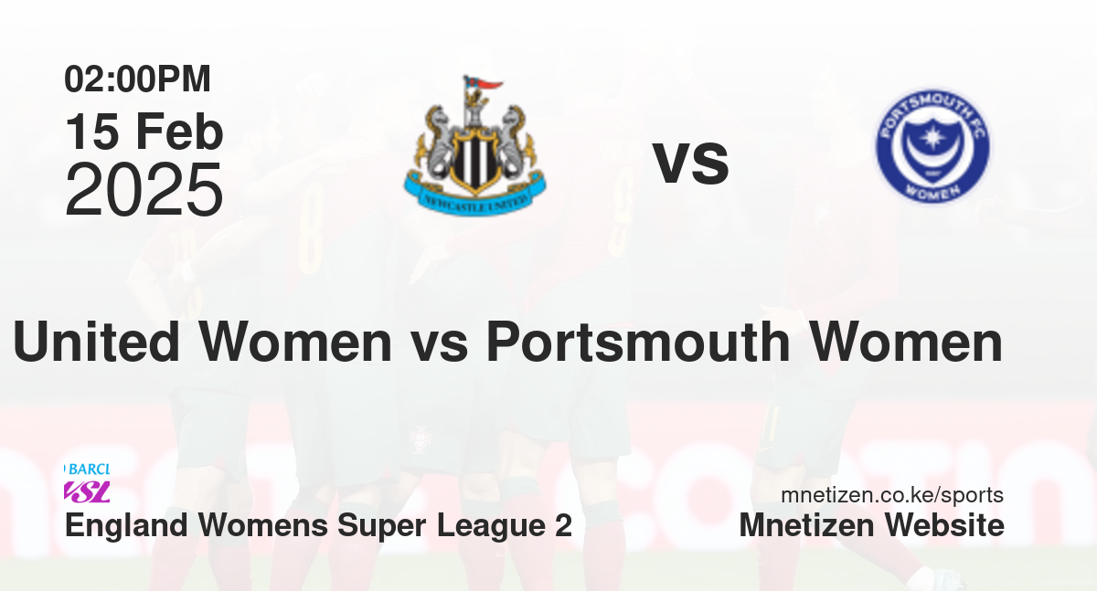 Newcastle United Women vs Portsmouth Women | 15 Feb 2025 Match
