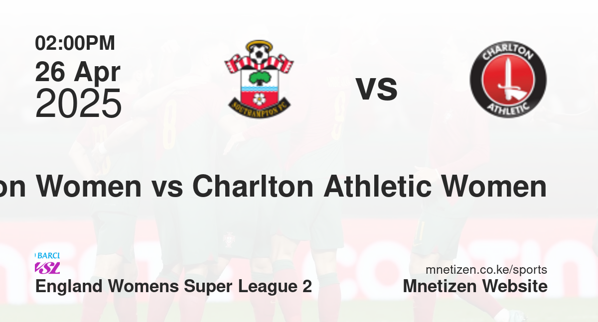 Southampton Women vs Charlton Athletic Women | 26 Apr 2025 Match