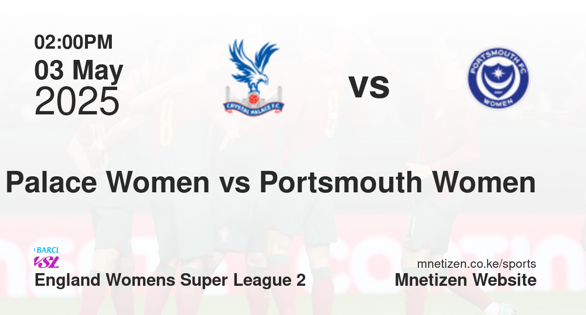 Crystal Palace Women vs Portsmouth Women | 03 May 2025 Match