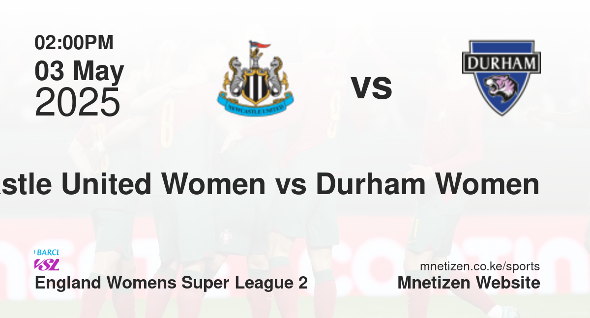 Newcastle United Women vs Durham Women | 03 May 2025 Match