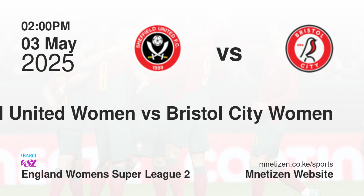Sheffield United Women vs Bristol City Women | 03 May 2025 Match