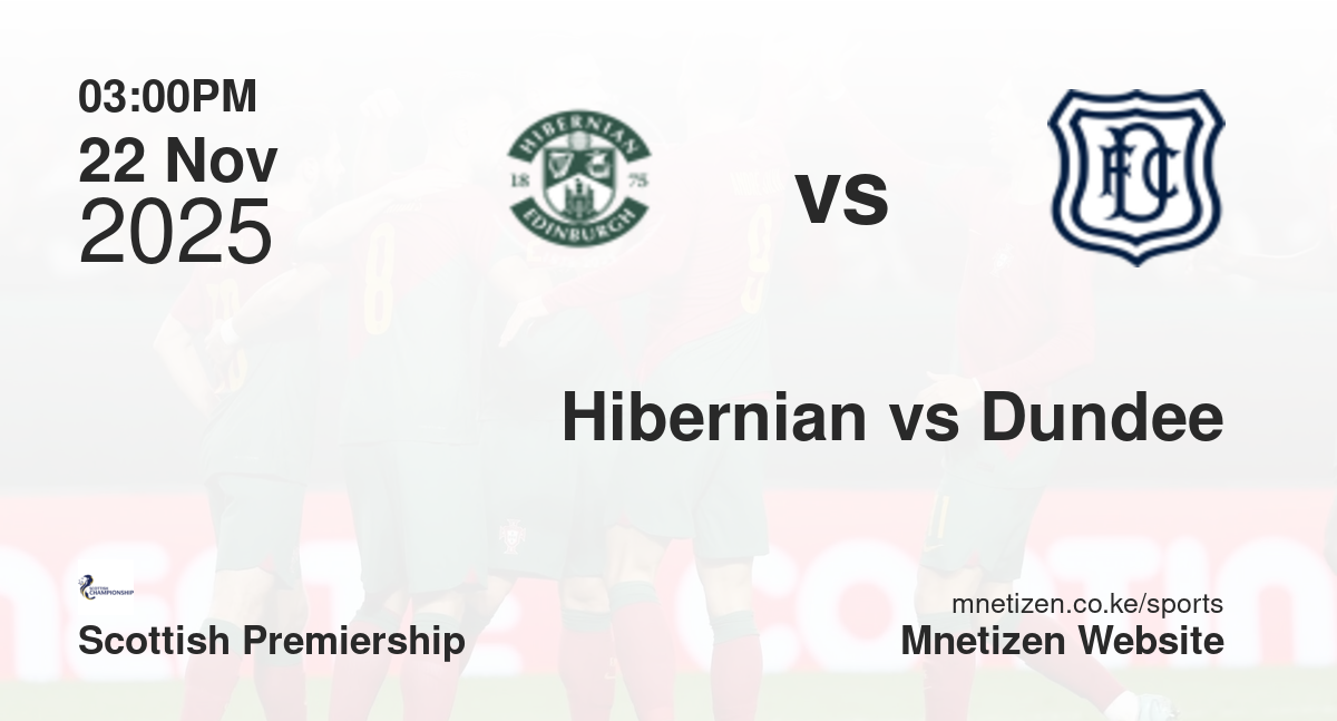 Hibernian vs Dundee | 22 Nov 2025 Match