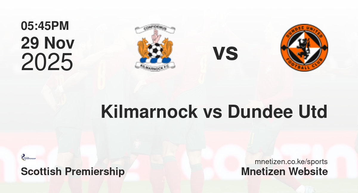 Kilmarnock vs Dundee United | 29 Nov 2025 Match