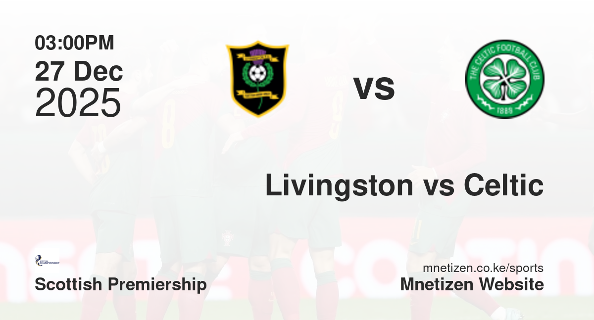 Livingston vs Celtic | 27 Dec 2025 Match