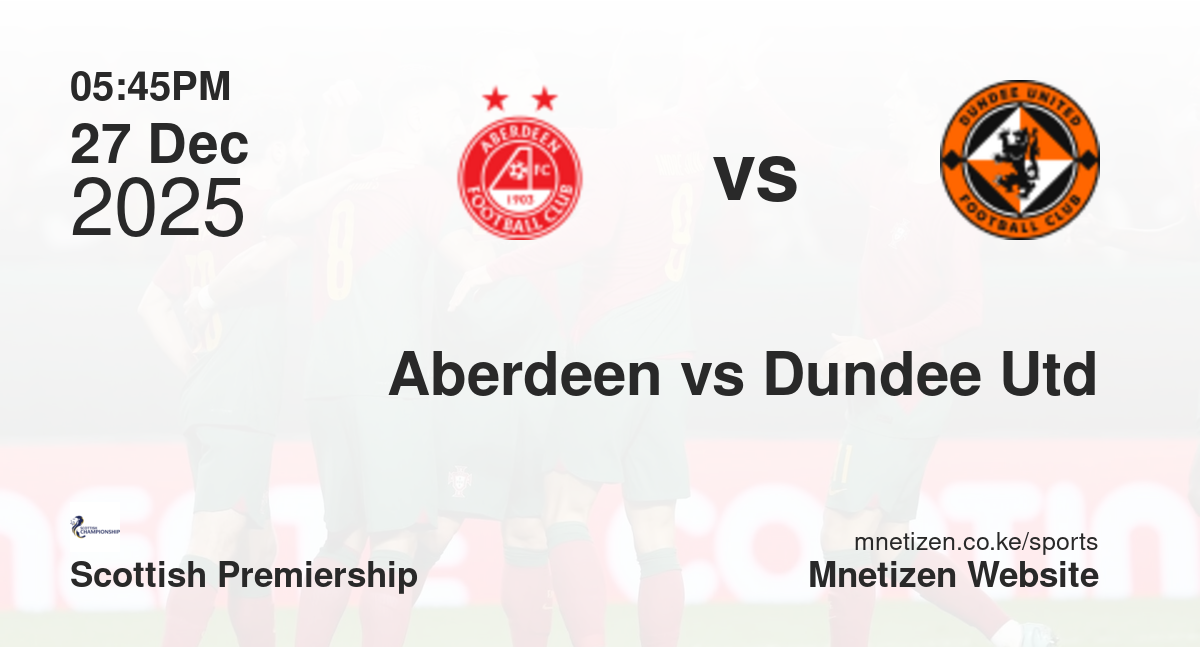 Aberdeen vs Dundee United | 27 Dec 2025 Match