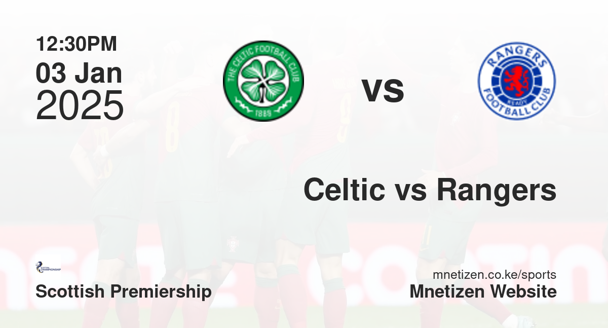 Celtic vs Rangers | 03 Jan 2025 Match