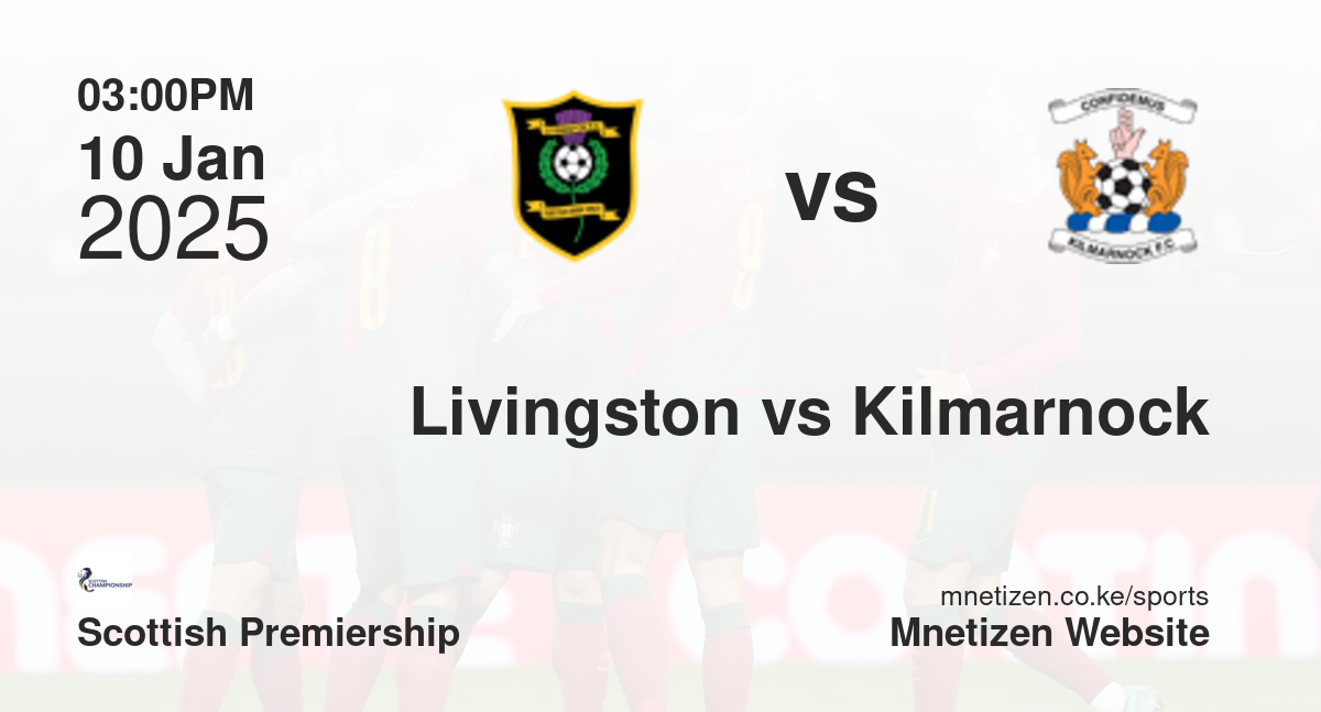 Livingston vs Kilmarnock | 10 Jan 2025 Match