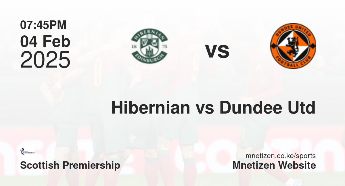 Hibernian vs Dundee United | 04 Feb 2025 Match