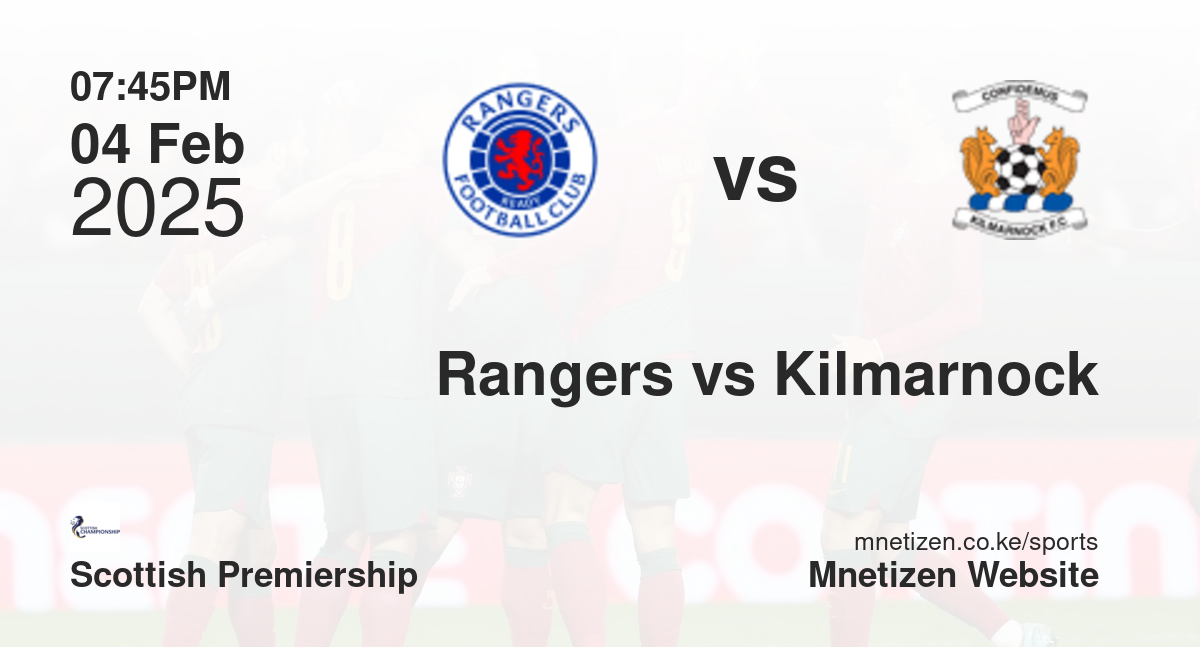 Rangers vs Kilmarnock | 04 Feb 2025 Match
