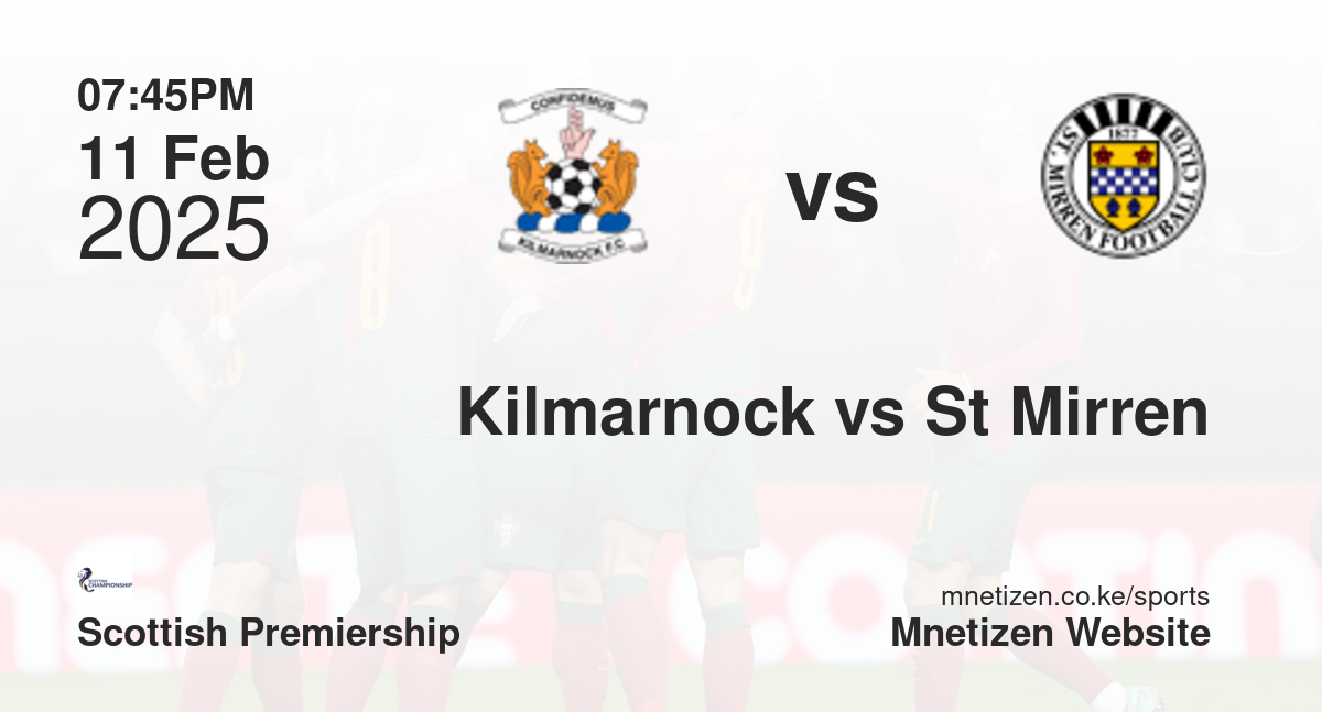 Kilmarnock vs St Mirren | 11 Feb 2025 Match