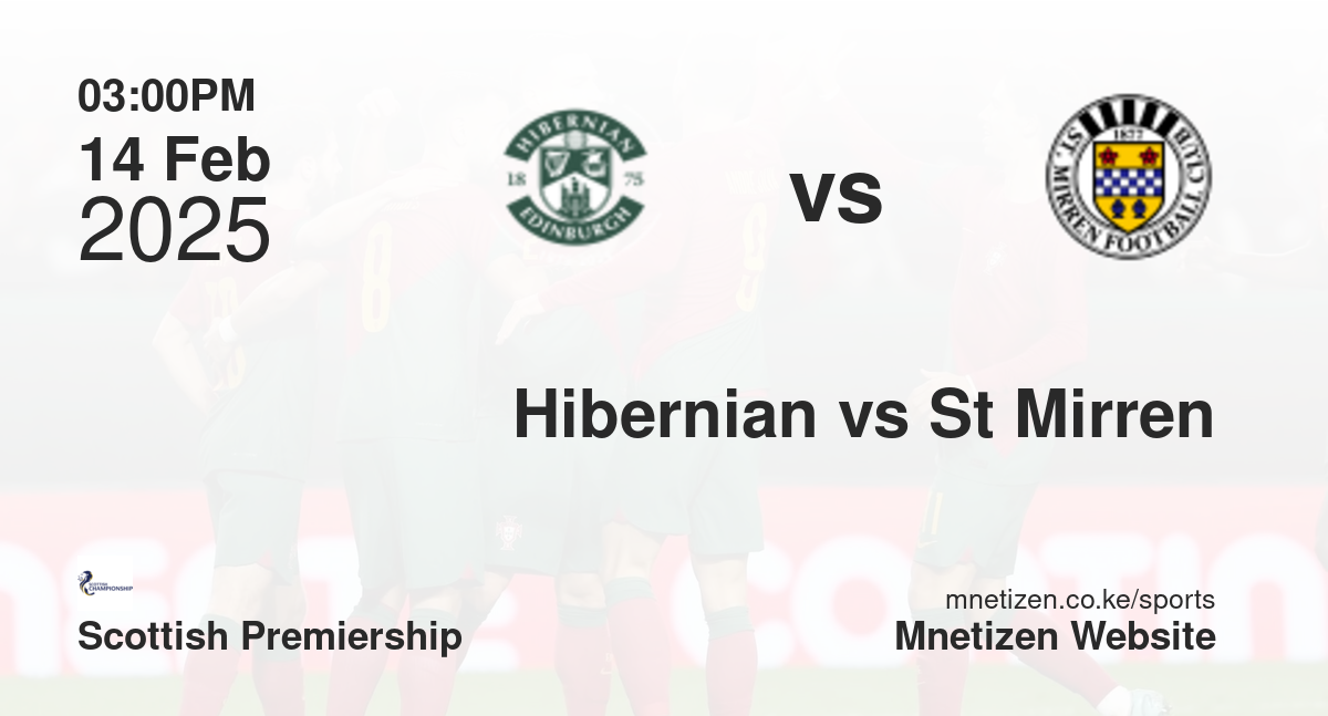 Hibernian vs St Mirren | 14 Feb 2025 Match