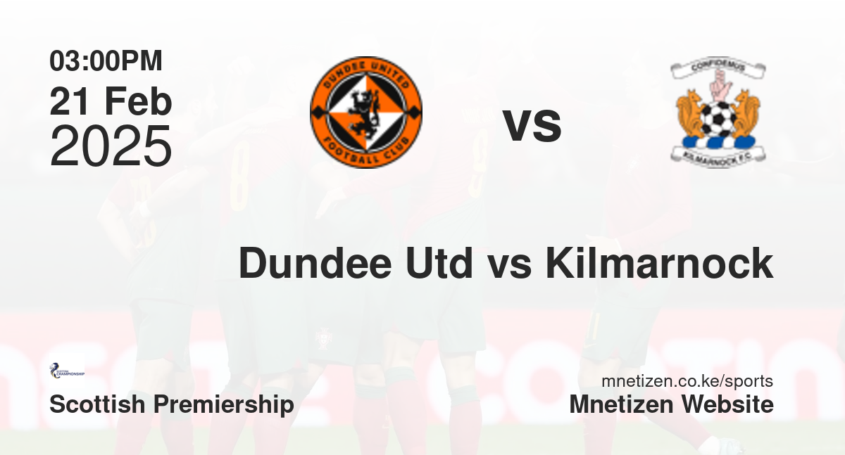 Dundee United vs Kilmarnock | 21 Feb 2025 Match