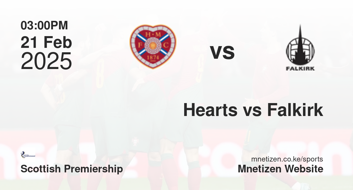 Hearts vs Falkirk | 21 Feb 2025 Match