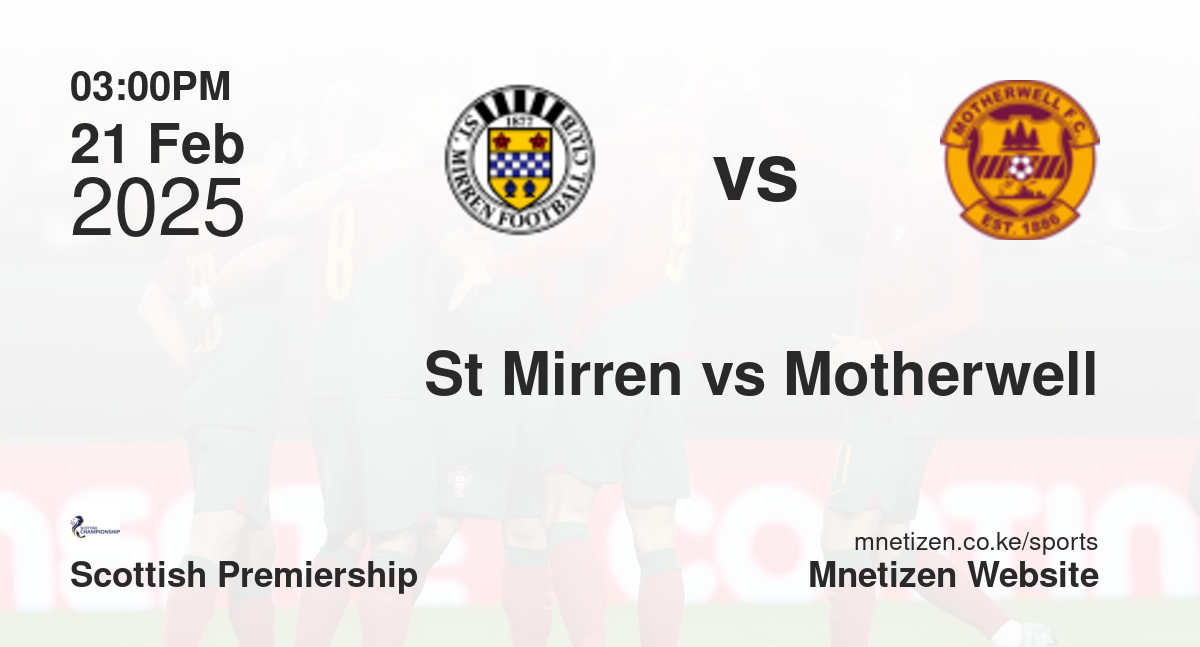 St Mirren vs Motherwell | 21 Feb 2025 Match