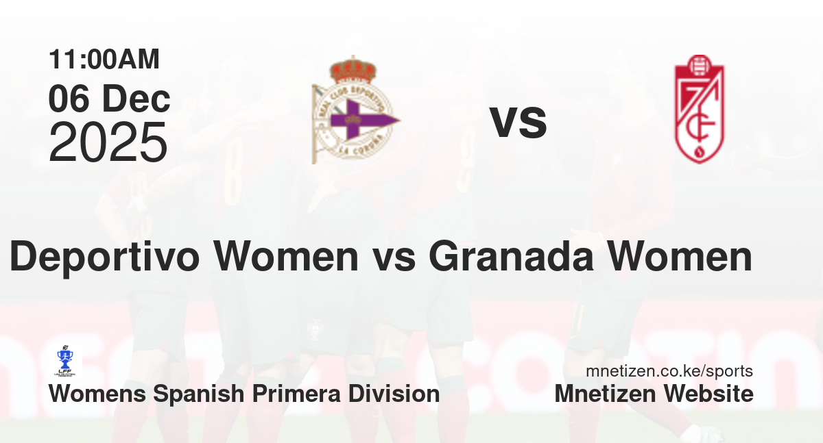Deportivo La Coruña Women vs Granada Women | 06 Dec 2025 Match