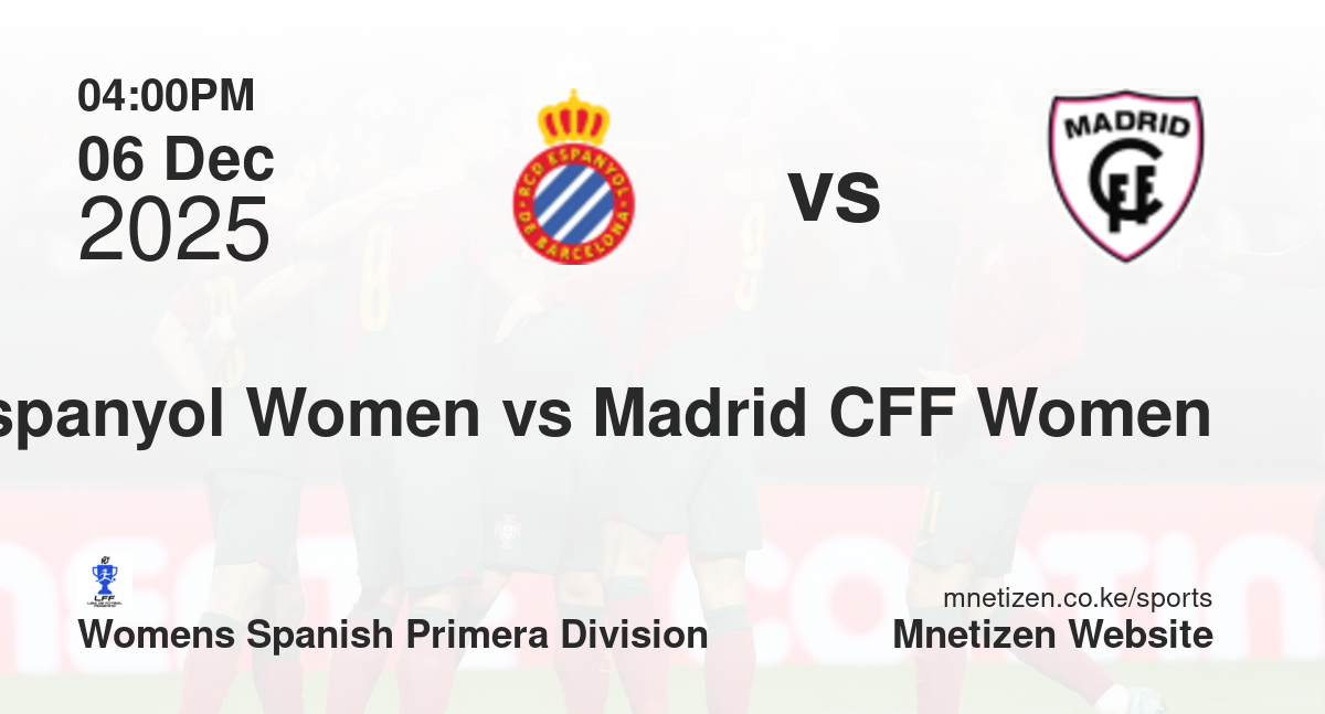 Espanyol Women vs Madrid CFF Women | 06 Dec 2025 Match
