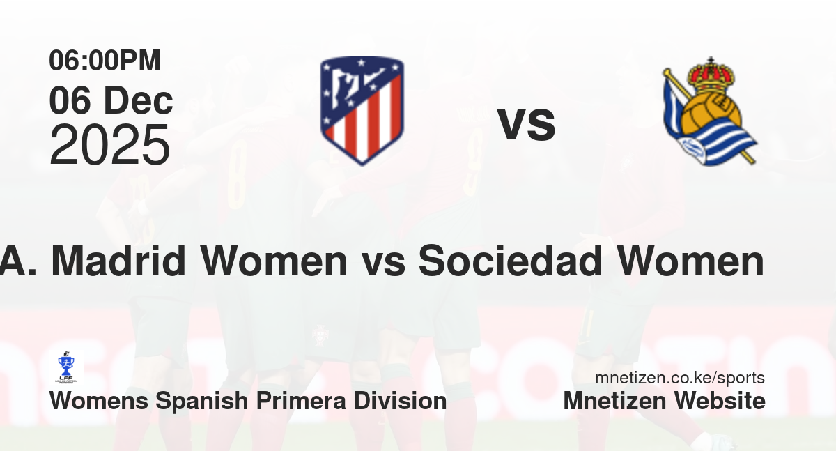 Atletico Madrid Women vs Real Sociedad Women | 06 Dec 2025 Match