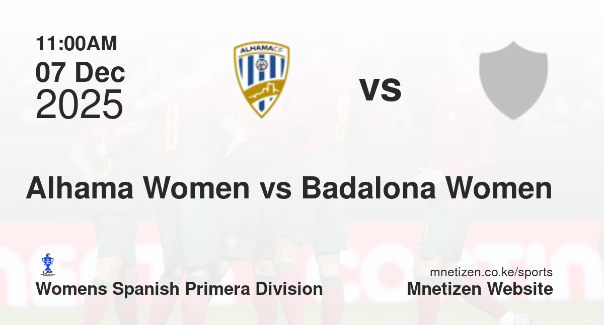 Alhama Women vs Badalona Women | 07 Dec 2025 Match
