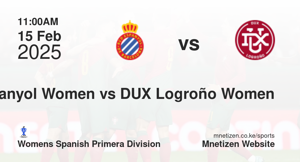 Espanyol Women vs DUX Logroño Women | 15 Feb 2025 Match