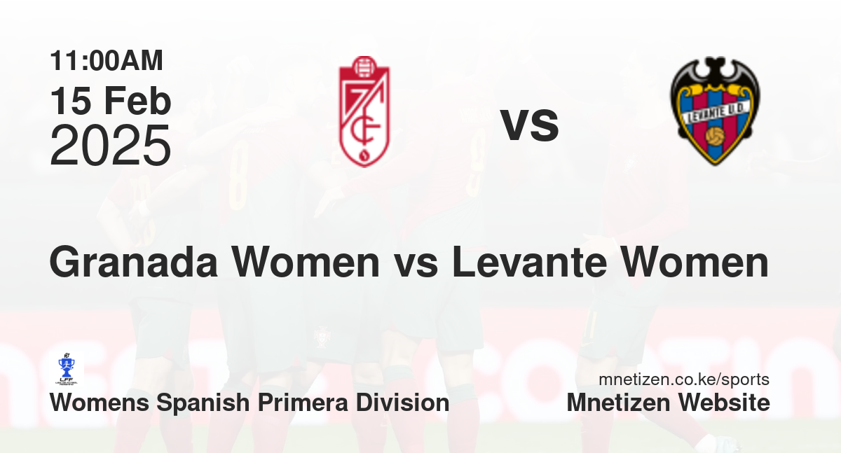 Granada Women vs Levante Women | 15 Feb 2025 Match
