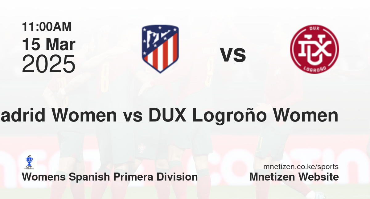 Atletico Madrid Women vs DUX Logroño Women | 15 Mar 2025 Match