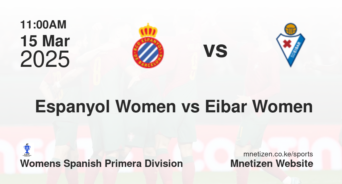 Espanyol Women vs Eibar Women | 15 Mar 2025 Match