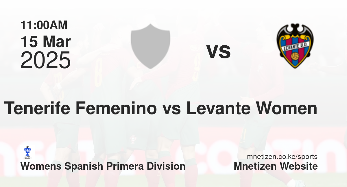 Tenerife Femenino vs Levante Women | 15 Mar 2025 Match