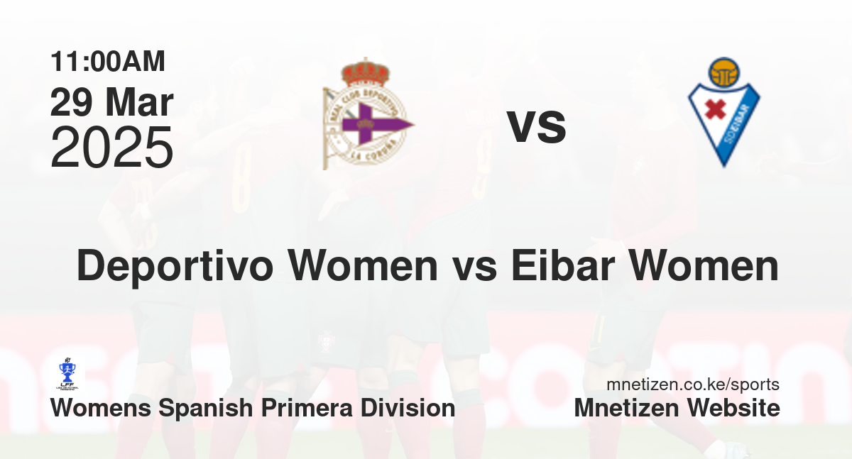 Deportivo La Coruña Women vs Eibar Women | 29 Mar 2025 Match