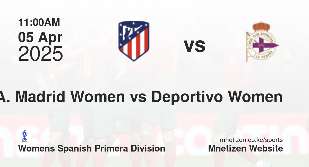 Atletico Madrid Women vs Deportivo La Coruña Women | 05 Apr 2025 Match