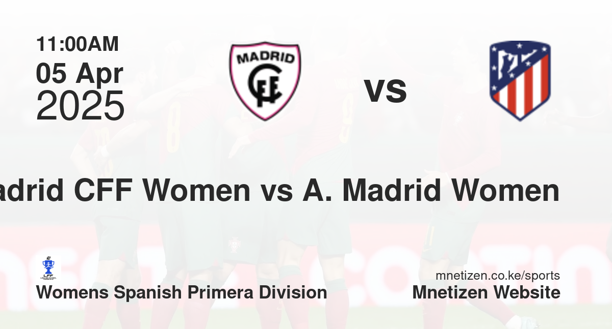 Madrid CFF Women vs Atletico Madrid Women | 05 Apr 2025 Match