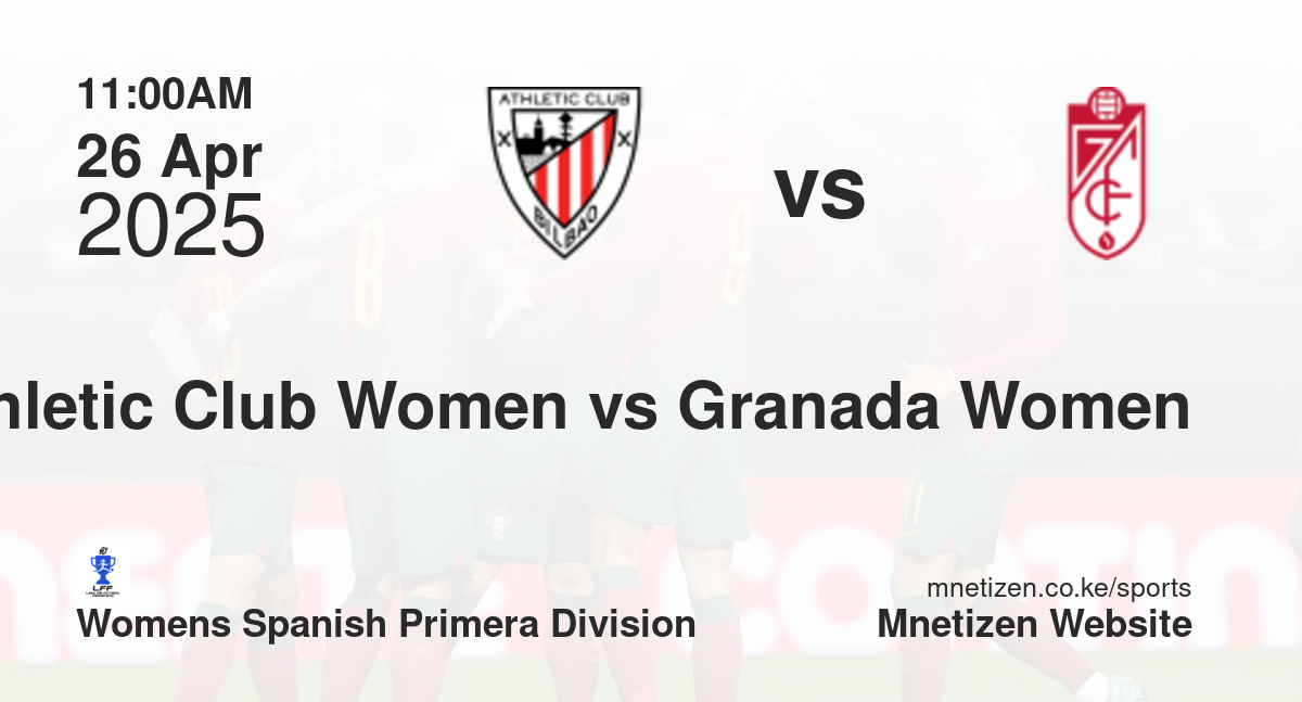 Athletic Club Women vs Granada Women | 26 Apr 2025 Match