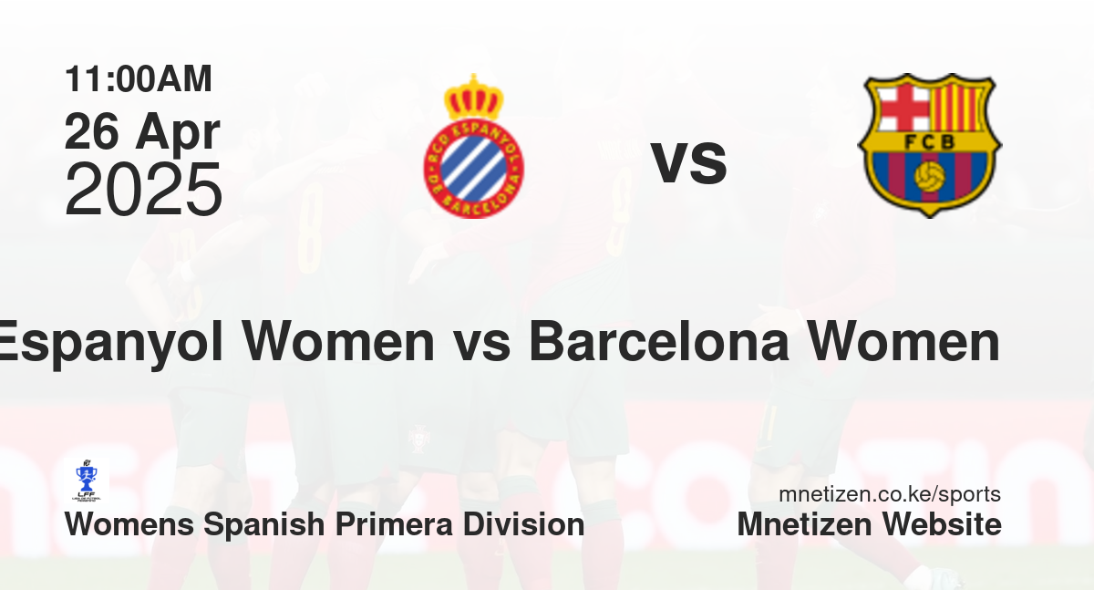 Espanyol Women vs Barcelona Women | 26 Apr 2025 Match
