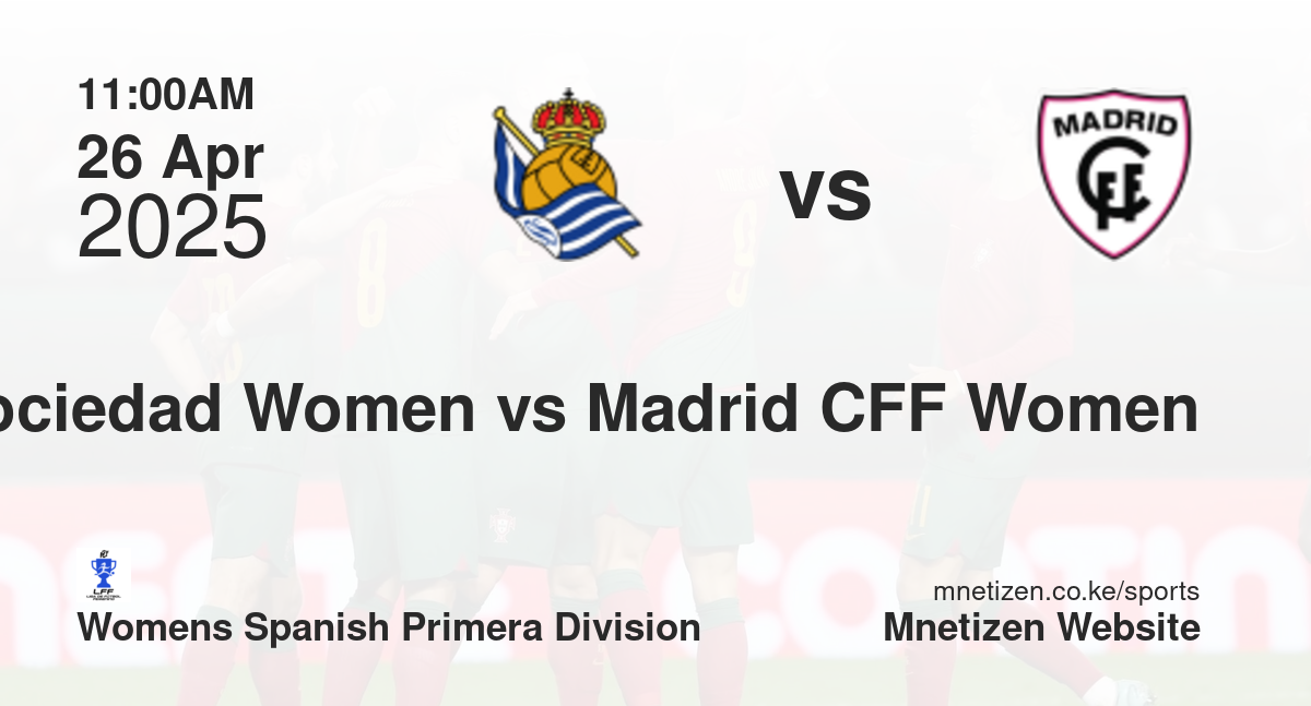 Real Sociedad Women vs Madrid CFF Women | 26 Apr 2025 Match