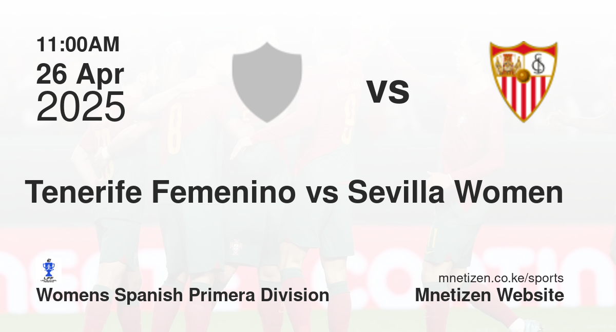 Tenerife Femenino vs Sevilla Women | 26 Apr 2025 Match