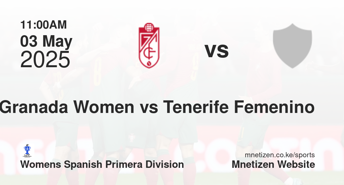Granada Women vs Tenerife Femenino | 03 May 2025 Match
