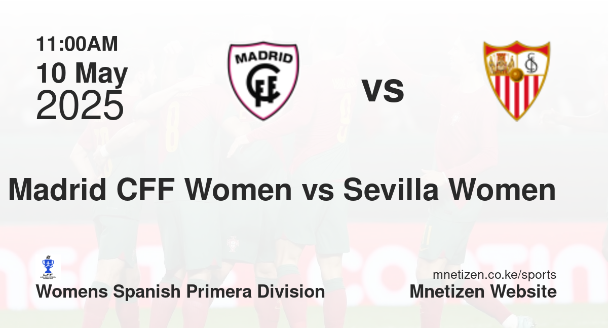Madrid CFF Women vs Sevilla Women | 10 May 2025 Match