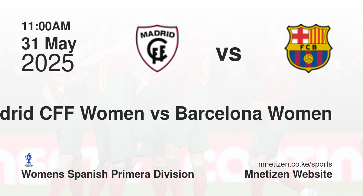 Madrid CFF Women vs Barcelona Women | 31 May 2025 Match