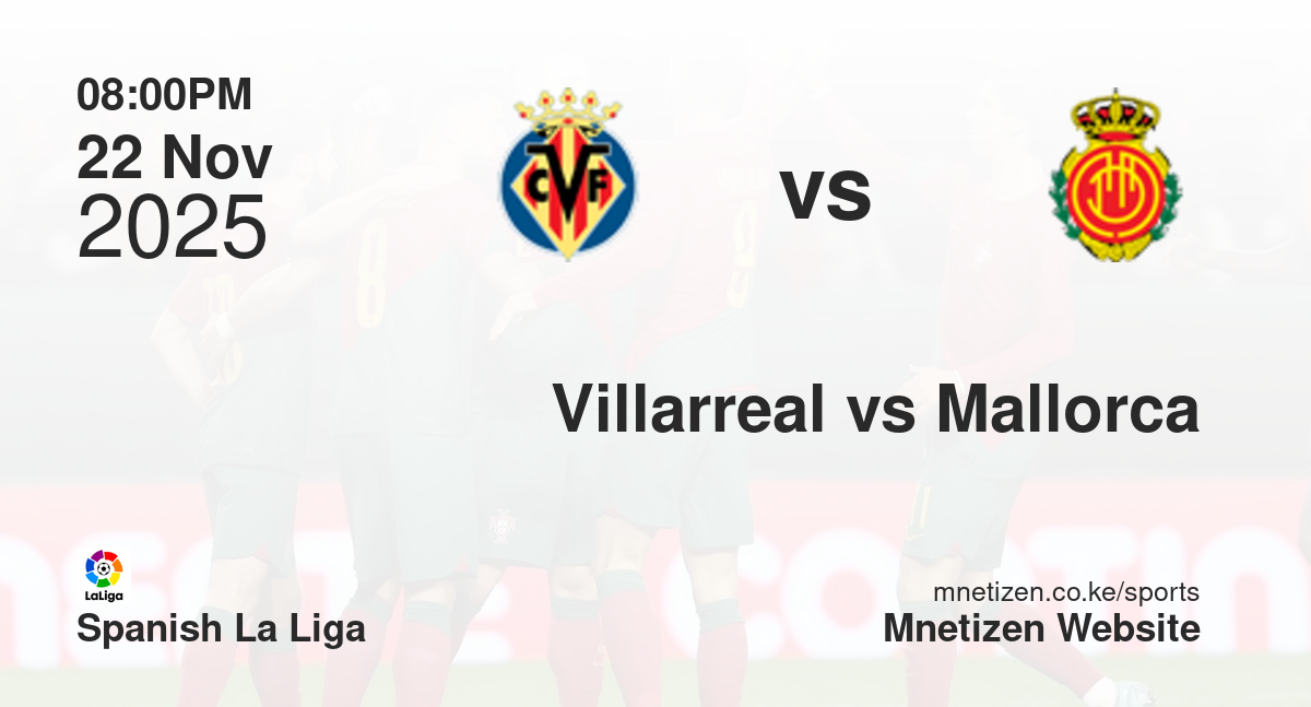 Villarreal vs Real Mallorca | 22 Nov 2025 Match