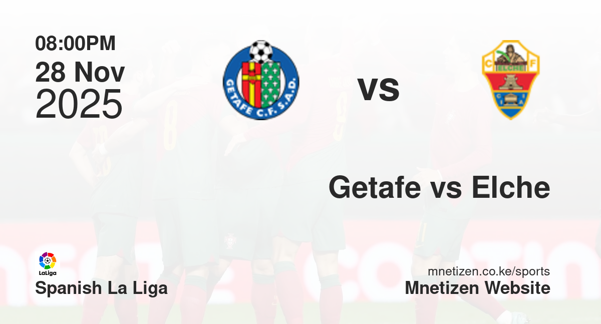 Getafe vs Elche | 28 Nov 2025 Match