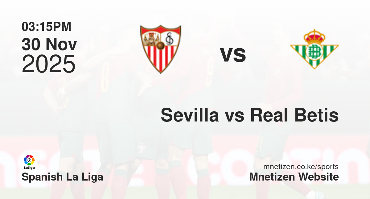 Sevilla vs Real Betis | 30 Nov 2025 Match