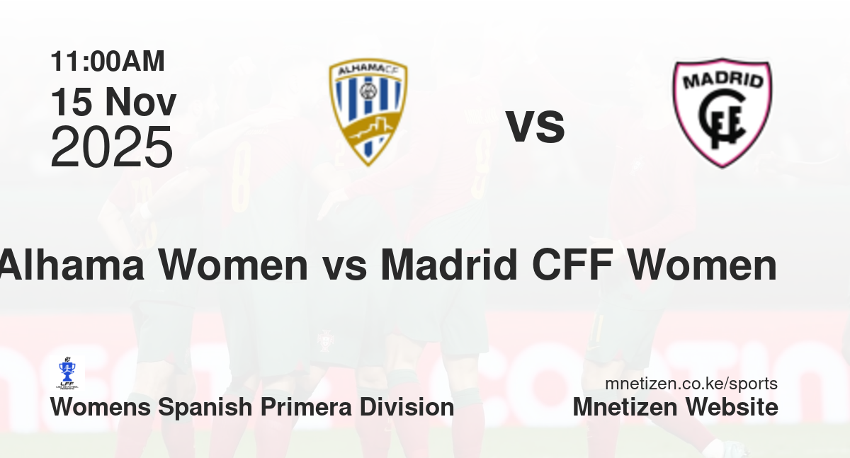 Alhama Women vs Madrid CFF Women | 15 Nov 2025 Match