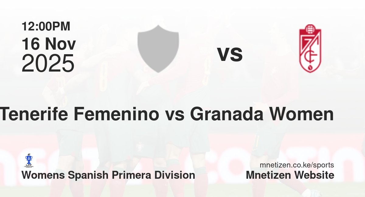 Tenerife Femenino vs Granada Women | 16 Nov 2025 Match