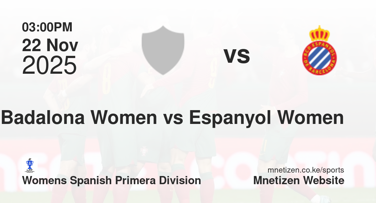 Badalona Women vs Espanyol Women | 22 Nov 2025 Match
