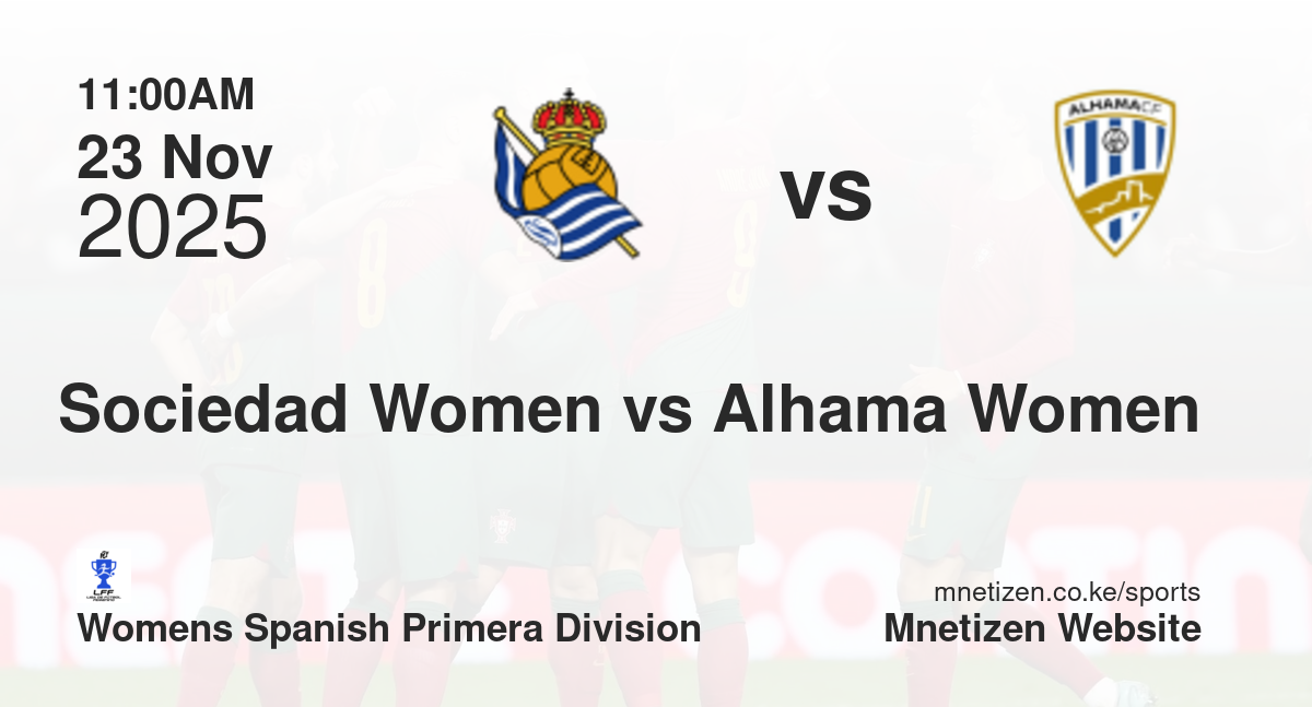 Real Sociedad Women vs Alhama Women | 23 Nov 2025 Match
