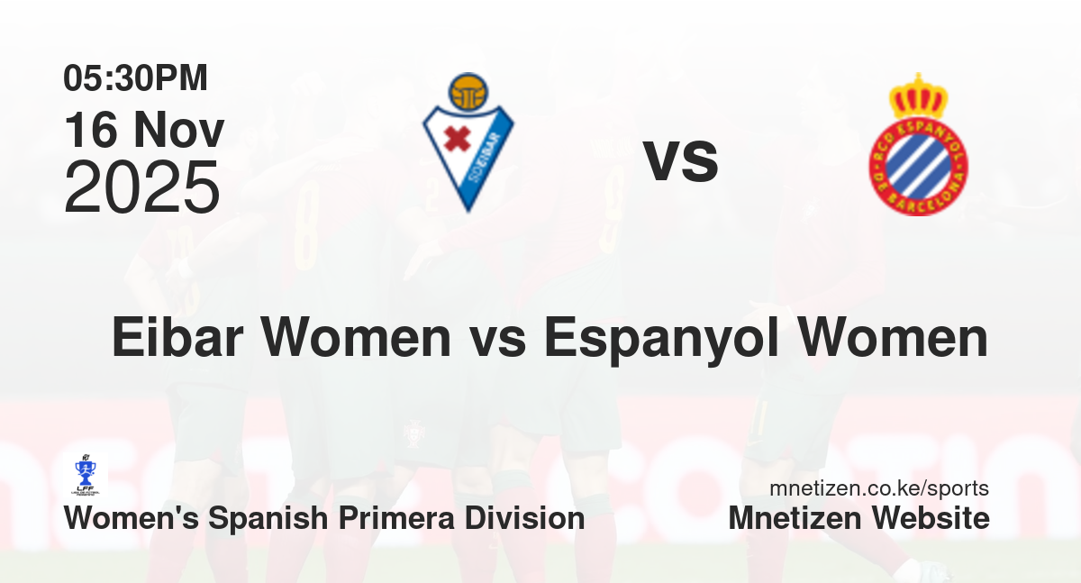 Eibar Women vs Espanyol Women | 16 Nov 2025 Match