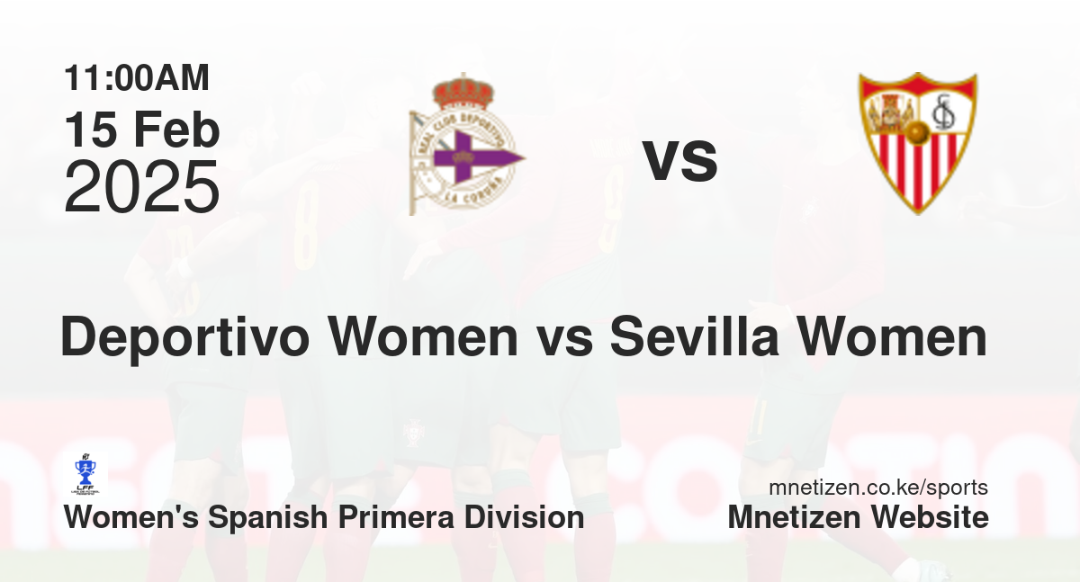 Deportivo La Coruña Women vs Sevilla Women | 15 Feb 2025 Match